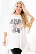 Strong and Courageous Boyfriend Tee, Ivory